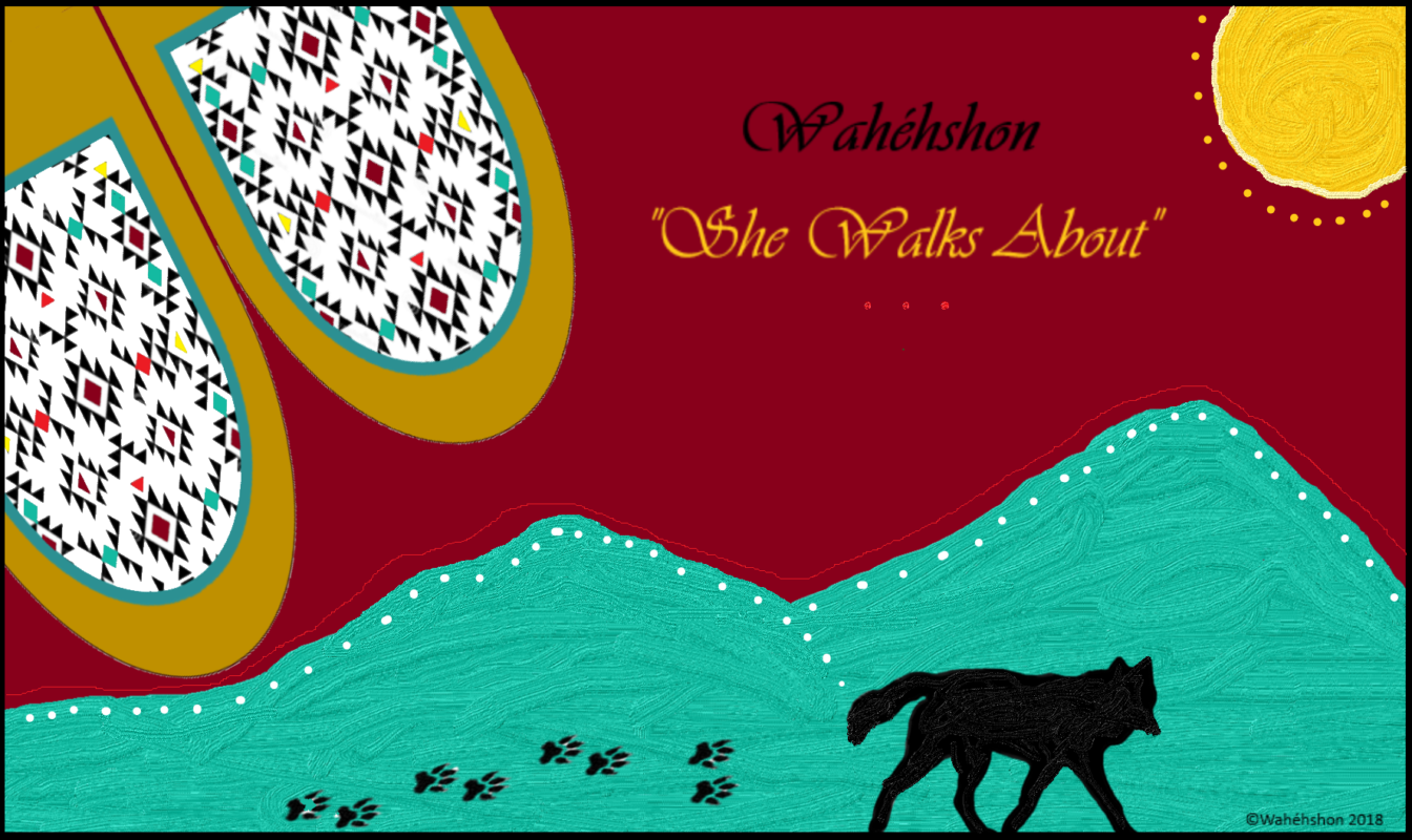 Wahéhshon - "She Walks About"